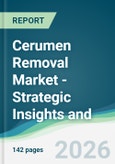 Cerumen Removal Market - Strategic Insights and Forecasts (2026-2031)- Product Image