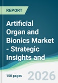 Artificial Organ and Bionics Market - Strategic Insights and Forecasts (2026-2031)- Product Image