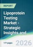 Lipoprotein Testing Market - Strategic Insights and Forecasts (2026-2031)- Product Image