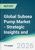 Global Subsea Pump Market - Strategic Insights and Forecasts (2026-2031)- Product Image