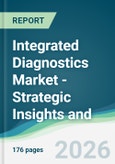 Integrated Diagnostics Market - Strategic Insights and Forecasts (2026-2035)- Product Image