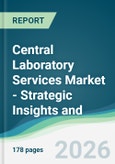 Central Laboratory Services Market - Strategic Insights and Forecasts (2026-2035)- Product Image