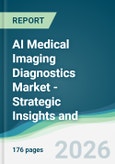 AI Medical Imaging Diagnostics Market - Strategic Insights and Forecasts (2026-2035)- Product Image