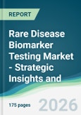 Rare Disease Biomarker Testing Market - Strategic Insights and Forecasts (2026-2035)- Product Image