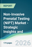 Non-Invasive Prenatal Testing (NIPT) Market - Strategic Insights and Forecasts (2026-2035)- Product Image