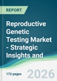 Reproductive Genetic Testing Market - Strategic Insights and Forecasts (2026-2035)- Product Image