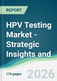 HPV Testing Market - Strategic Insights and Forecasts (2026-2035)- Product Image