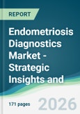 Endometriosis Diagnostics Market - Strategic Insights and Forecasts (2026-2035)- Product Image