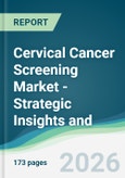Cervical Cancer Screening Market - Strategic Insights and Forecasts (2026-2035)- Product Image