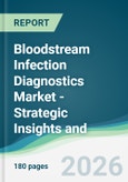 Bloodstream Infection Diagnostics Market - Strategic Insights and Forecasts (2026-2035)- Product Image