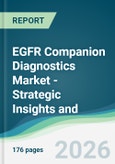 EGFR Companion Diagnostics Market - Strategic Insights and Forecasts (2026-2035)- Product Image
