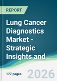 Lung Cancer Diagnostics Market - Strategic Insights and Forecasts (2026-2035)- Product Image