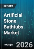 Artificial Stone Bathtubs Market - Global Forecast 2026-2032- Product Image