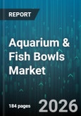 Aquarium & Fish Bowls Market - Global Forecast 2026-2032- Product Image