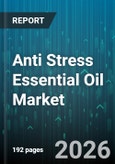Anti Stress Essential Oil Market - Global Forecast 2026-2032- Product Image