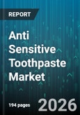 Anti Sensitive Toothpaste Market - Global Forecast 2026-2032- Product Image