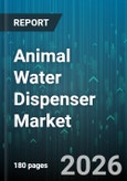 Animal Water Dispenser Market - Global Forecast 2026-2032- Product Image