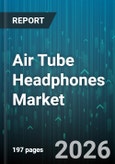 Air Tube Headphones Market - Global Forecast 2026-2032- Product Image