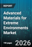 Advanced Materials for Extreme Environments Market - Global Forecast 2026-2032- Product Image