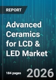 Advanced Ceramics for LCD & LED Market - Global Forecast 2026-2032- Product Image