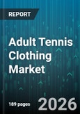 Adult Tennis Clothing Market - Global Forecast 2026-2032- Product Image