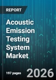 Acoustic Emission Testing System Market - Global Forecast 2026-2032- Product Image