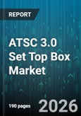 ATSC 3.0 Set Top Box Market - Global Forecast 2026-2032- Product Image