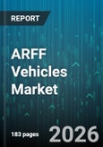 ARFF Vehicles Market - Global Forecast 2026-2032- Product Image