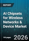 AI Chipsets for Wireless Networks & Device Market - Global Forecast 2026-2032- Product Image