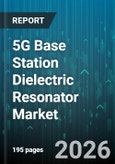 5G Base Station Dielectric Resonator Market - Global Forecast 2026-2032- Product Image
