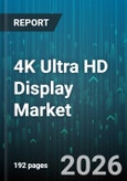 4K Ultra HD Display Market - Global Forecast 2026-2032- Product Image