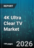 4K Ultra Clear TV Market - Global Forecast 2026-2032- Product Image