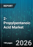 2-Propylpentanoic Acid Market - Global Forecast 2026-2032- Product Image