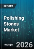 Polishing Stones Market - Global Forecast 2026-2032- Product Image