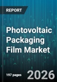 Photovoltaic Packaging Film Market - Global Forecast 2026-2032- Product Image