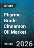 Pharma Grade Cinnamon Oil Market - Global Forecast 2026-2032- Product Image