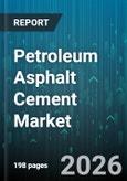 Petroleum Asphalt Cement Market - Global Forecast 2026-2032- Product Image