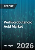 Perfluorobutanoic Acid Market - Global Forecast 2026-2032- Product Image