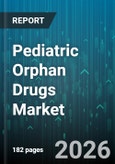 Pediatric Orphan Drugs Market - Global Forecast 2026-2032- Product Image