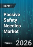 Passive Safety Needles Market - Global Forecast 2026-2032- Product Image
