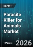 Parasite Killer for Animals Market - Global Forecast 2026-2032- Product Image