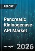 Pancreatic Kininogenase API Market - Global Forecast 2026-2032- Product Image