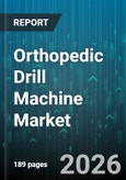 Orthopedic Drill Machine Market - Global Forecast 2026-2032- Product Image