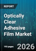 Optically Clear Adhesive Film Market - Global Forecast 2026-2032- Product Image