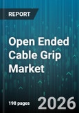 Open Ended Cable Grip Market - Global Forecast 2026-2032- Product Image