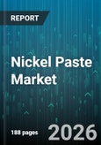 Nickel Paste Market - Global Forecast 2026-2032- Product Image