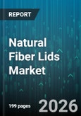 Natural Fiber Lids Market - Global Forecast 2026-2032- Product Image