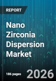 Nano Zirconia Dispersion Market - Global Forecast 2026-2032- Product Image