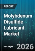 Molybdenum Disulfide Lubricant Market - Global Forecast 2026-2032- Product Image