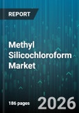 Methyl Silicochloroform Market - Global Forecast 2026-2032- Product Image
